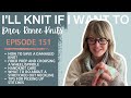 Ill knit if i want to episode 151