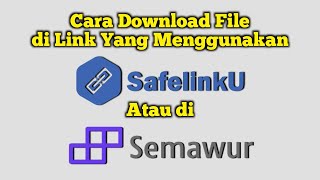 Cara Download File Di Link Yang Menggunakan semawur.com atau Safelinku