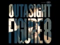 Outasight - Life Or Something Like It