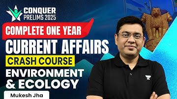 Complete 1 Year Environment & Ecology Current Affairs Marathon | Conquer Prelims 2025 | Mukesh Jha