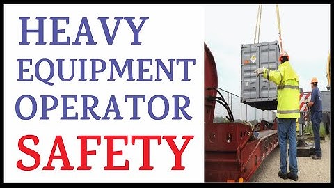 Heavy Equipment Operator Safety || Heavy Equipment Operator Safety Rules || HSE STUDY GUIDE