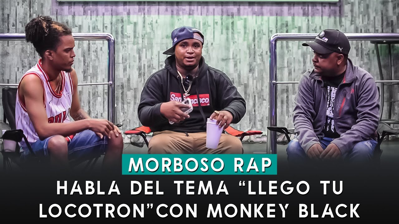MORBOSO RAP HABLA DEL TEMA “LLEGO TU LOCOTRON”  CON MONKEY BLACK