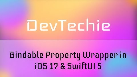 Bindable Property Wrapper in iOS 17 & SwiftUI 5