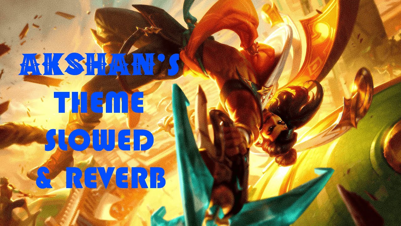 Lol Reverberation Slowed and Reverb Theme: AKSHAN | League of Legends - YouTube