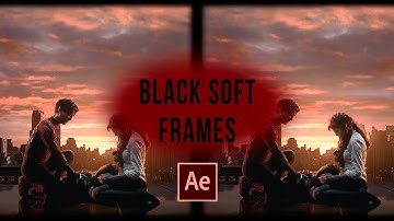 Black Soft Frames TUTORIAL | After Effects | No Plugins | Gabster