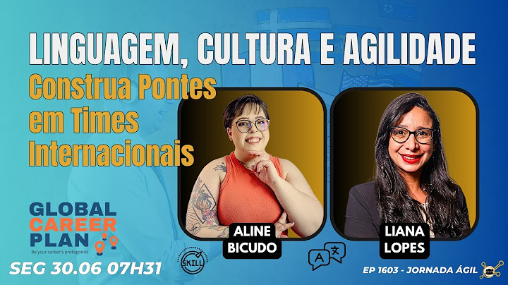 #JornadaÁgil EP1603 Linguagem, Cultura e Agilidade: Construa Pontes em Times Internacionais