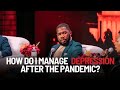 How Do I Manage Depression After The Pandemic? | Maliek Blade