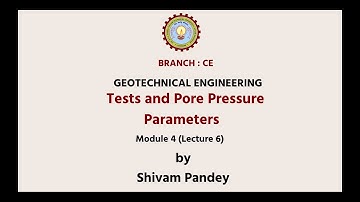 Geotechnical Engineering | Tests and Pore Pressure Parameters | AKTU Digital Education