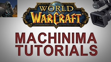 WoW Machinima Tutorial - Advanced (Nixxiom)