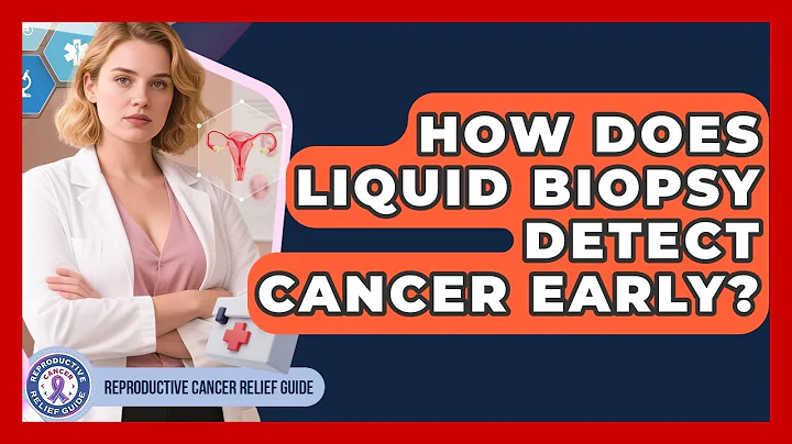 How Does Liquid Biopsy Detect Cancer Early? - Reproductive Cancer Relief Guide