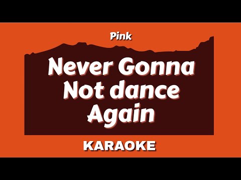 Pink - Never Gonna Not Dance Again (Karaoke Instrumental Version With Lyrics Video)