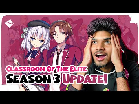 Classroom of the Elite Season 3 Delayed, All We Know