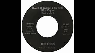 Endd - Don't It Make You Feel Like Cryin'