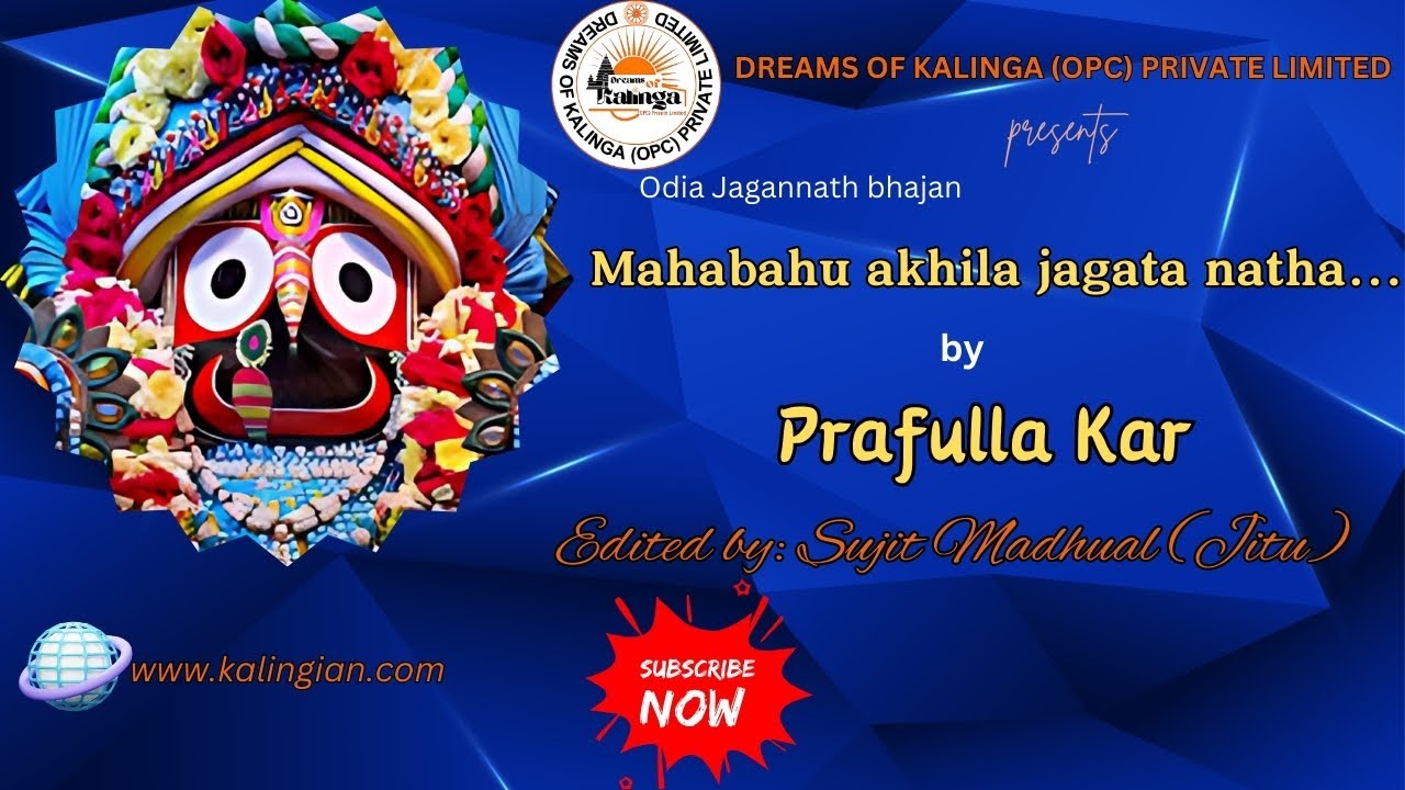 Dreams Of Kalinga (OPC) Pvt. Ltd. /MAHABAHU AKHILA JAGATA  /Prafulla Kar/ Sujit Madhual/ Kalingian