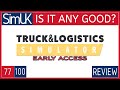 ANY GOOD? Truck and Logistics Simulator REVIEW