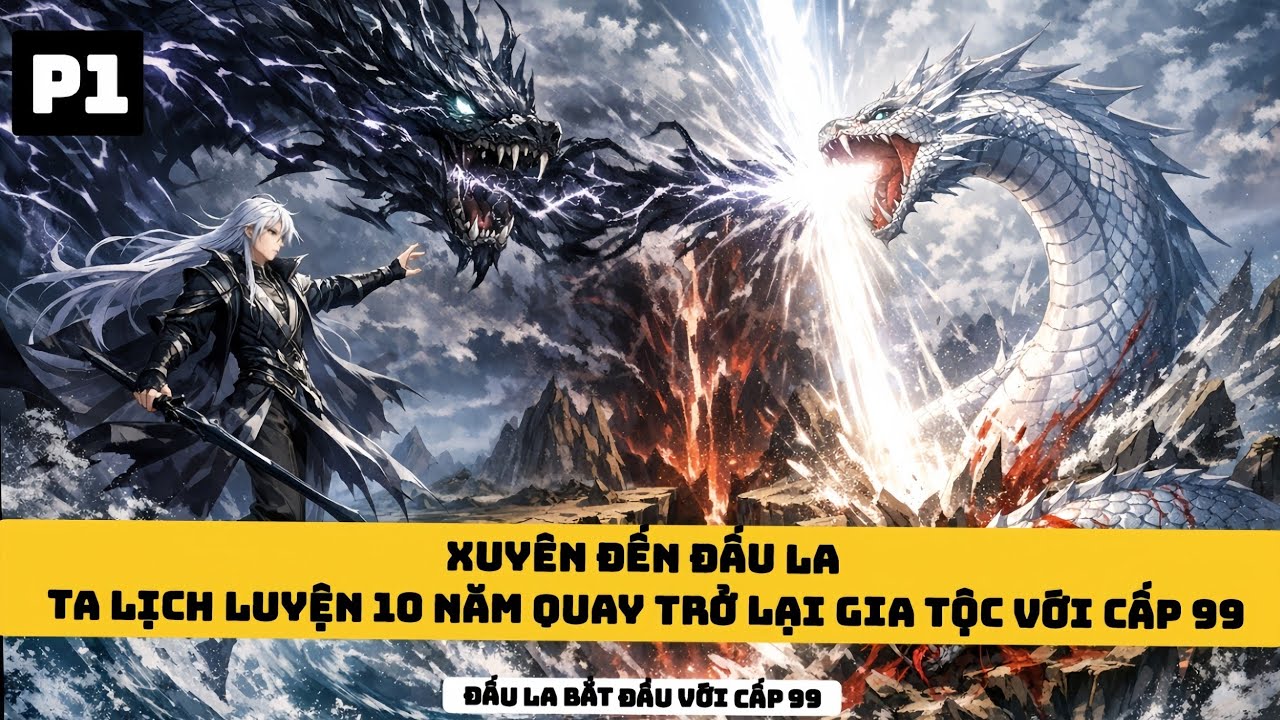 💤 P1 - Xuyên Đấu La Lịch Luyện 10 Năm Đạt Cấp 99 | Đấu La Bắt Đầu Với Cấp 99