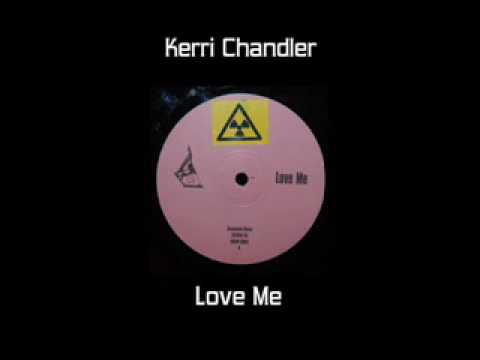 Kerri Chandler - Love Me
