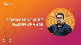 13 Common On-Page SEO Mistakes to Avoid for your Rankings