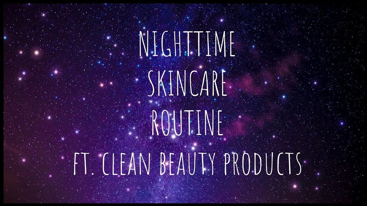 My Nighttime Skincare Routine ft. Clean Beauty Products!