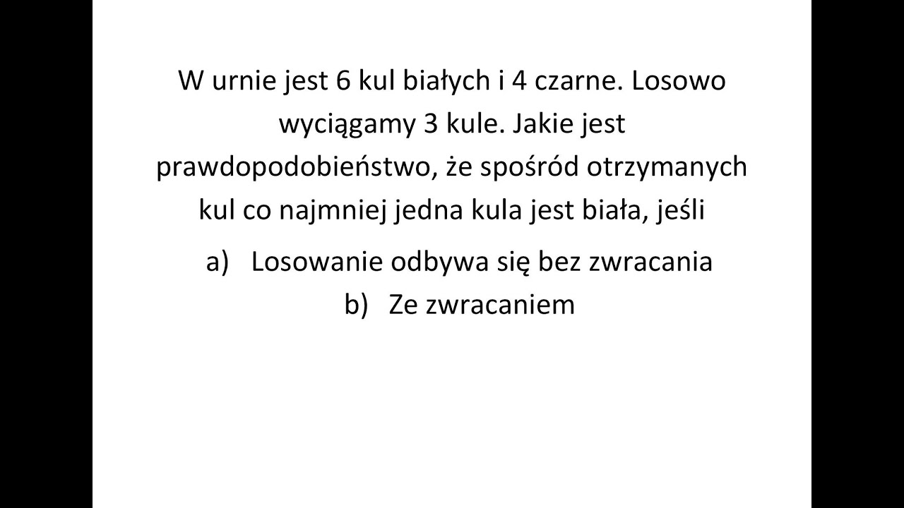 Losowanie trzech kul. Prawdopodobieństwo wylosowania co najmniej jednej kuli białej