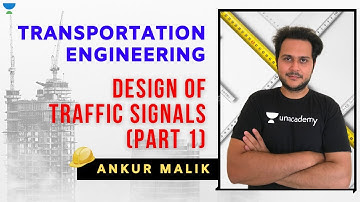 L6 | Design of Traffic Signals (Part 1) | Transportation Engineering | GATE/ESE 2021 | Ankur Malik