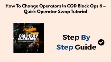 How To Change Operators In COD Black Ops 6 – Quick Operator Swap Tutorial