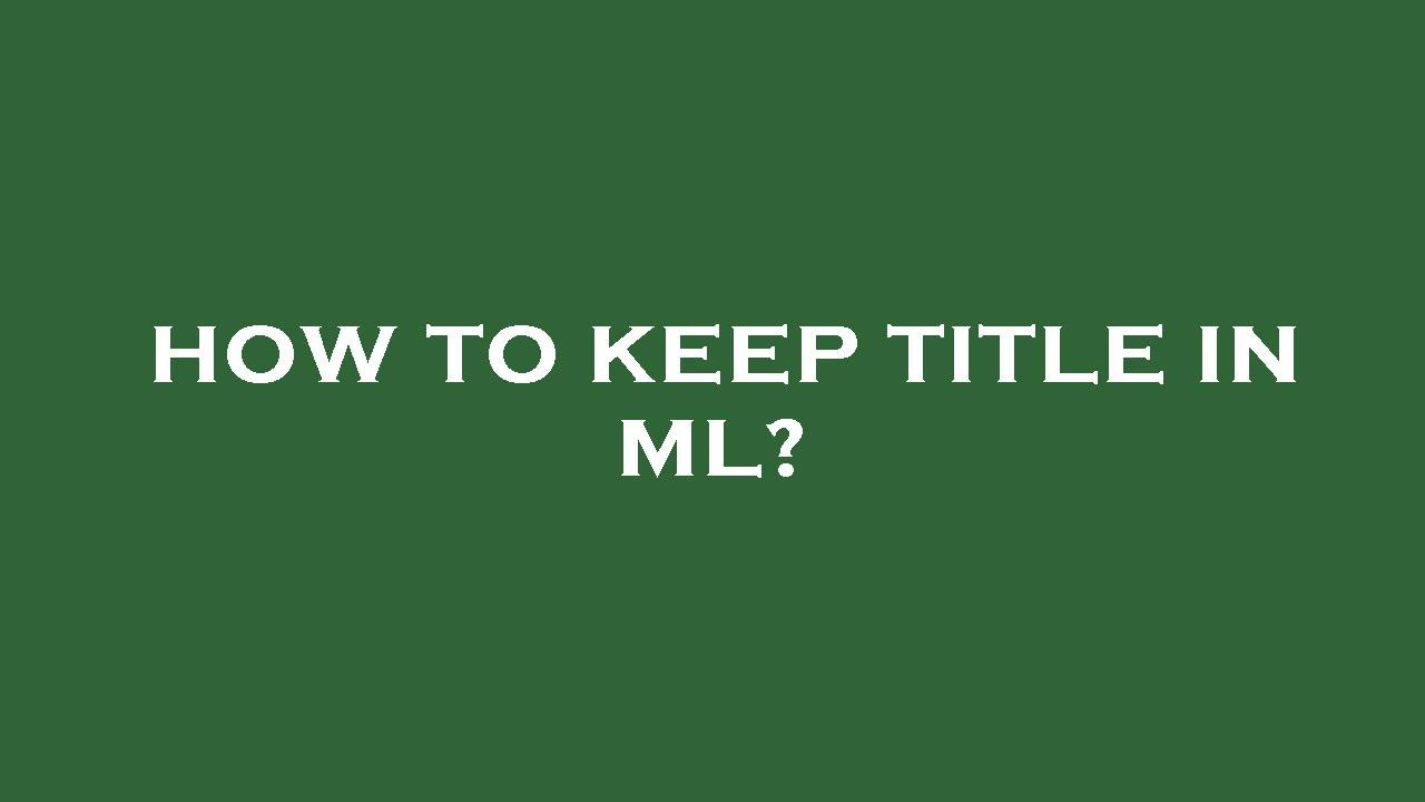 How To Keep Title In Ml YouTube how-to-keep-title-in-ml-youtube