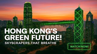 Hong Kong's Green Revolution: Transforming Skyscrapers into Living Ecosystems 🌿🏙️