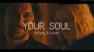 » bellamy & clarke | your soul [THE 100]