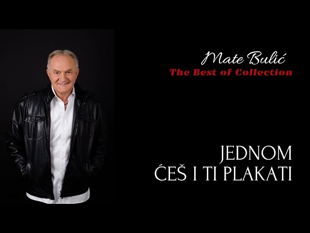 Mate Bulic - Jednom Ces I Ti Plakati