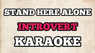 (KARAOKE) Stand Here Alone - Introvert