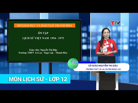 LỊCH SỬ - LỚP 12 | ÔN TẬP LỊCH SỬ VIỆT NĂM 1954 - 1975 (TIẾT 1) | HỌC TRÊN TRUYỀN HÌNH THANH HÓA
