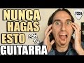 10 Cosas Que NUNCA Debes Hacer Con Tu GUITARRA!