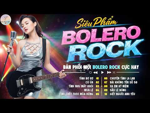 Bolero Rock Metal Hay Nhất 2026 - Giai Điệu Quen Thuộc Phong Cách Mới