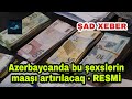 TƏCİLİ! Azərbaycanda Bu Şəxslərin Maaşı Artırılacaq - RƏSMİ / Son xəbərlər 2022