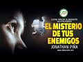 EL MISTERIO DE TUS ENEMIGOS/ Jonathan Piña