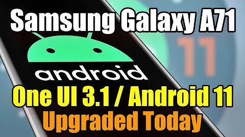 Samsung Galaxy A71 One UI 3.1/ Android 11 upgraded today in Canada | Firmware version A715WVLU2CUB5