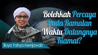 Bolehkah Percaya Pada Ramalan Waktu Datangnya Kiamat ? - Buya Yahya Menjawab