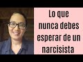 Lo que nunca debes esperar de un narcisista