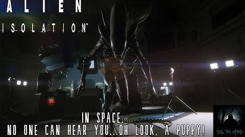 Alien: Isolation Part 2: In Space, No One Can Hear You...Oh Look, a Puppy! VOD
