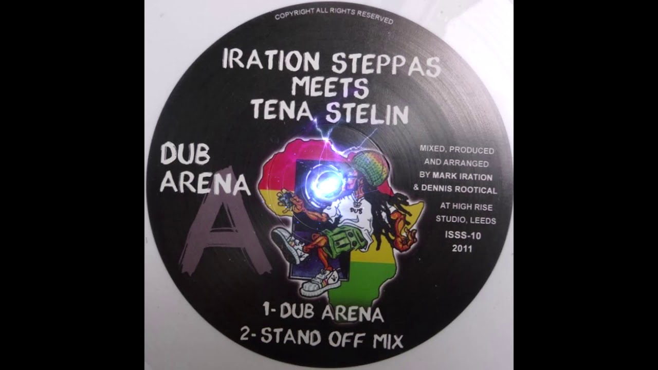 Iration Steppas meets Tena Stelin Dub Arena + Stand Off Mix