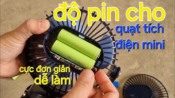 Cách thay pin cho quạt tích điện mini, đơn giản dễ làm, ai cũng làm được