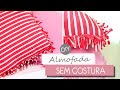 ALMOFADA DE MALHA SEM COSTURA - MUITO FÁCIL | VOCÊ ORGANIZA