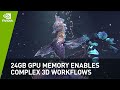 How 24GB GPU Memory Enables Complex 3D Workflows | NVIDIA Studio