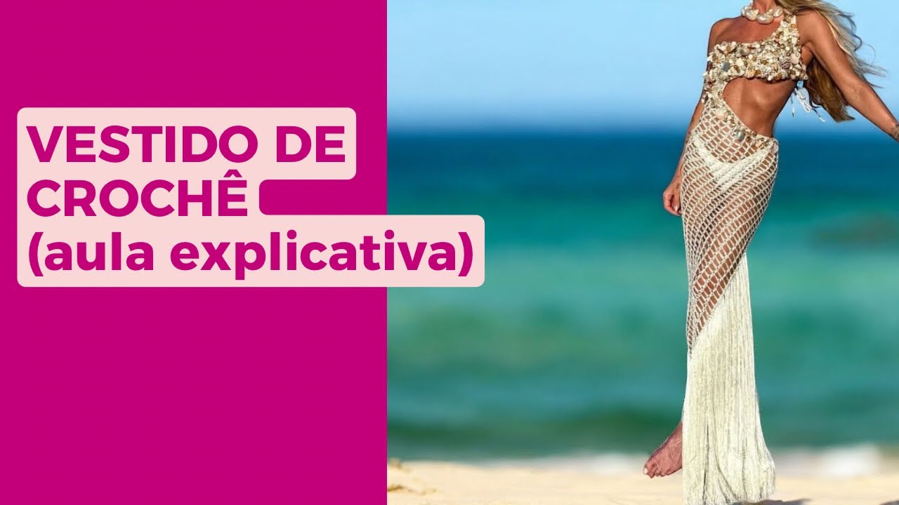 VESTIDO DE CROCHÊ- Aula explicativa