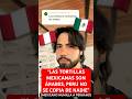 “LAS TORTILLAS DE MEXICO SON DE ORIGEN ARABE” #mexico #peru #comidamexicana #mexicanos #polemica