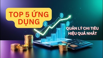 5 Ứng Dụng Quản Lý Chi Tiêu Hiệu Quả Nhất 2025 Mà Ai Cũng Nên Biết