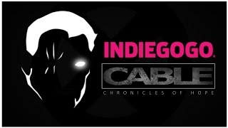 X-men's Cable: Chronicles of Hope - IndieGoGo Campaign