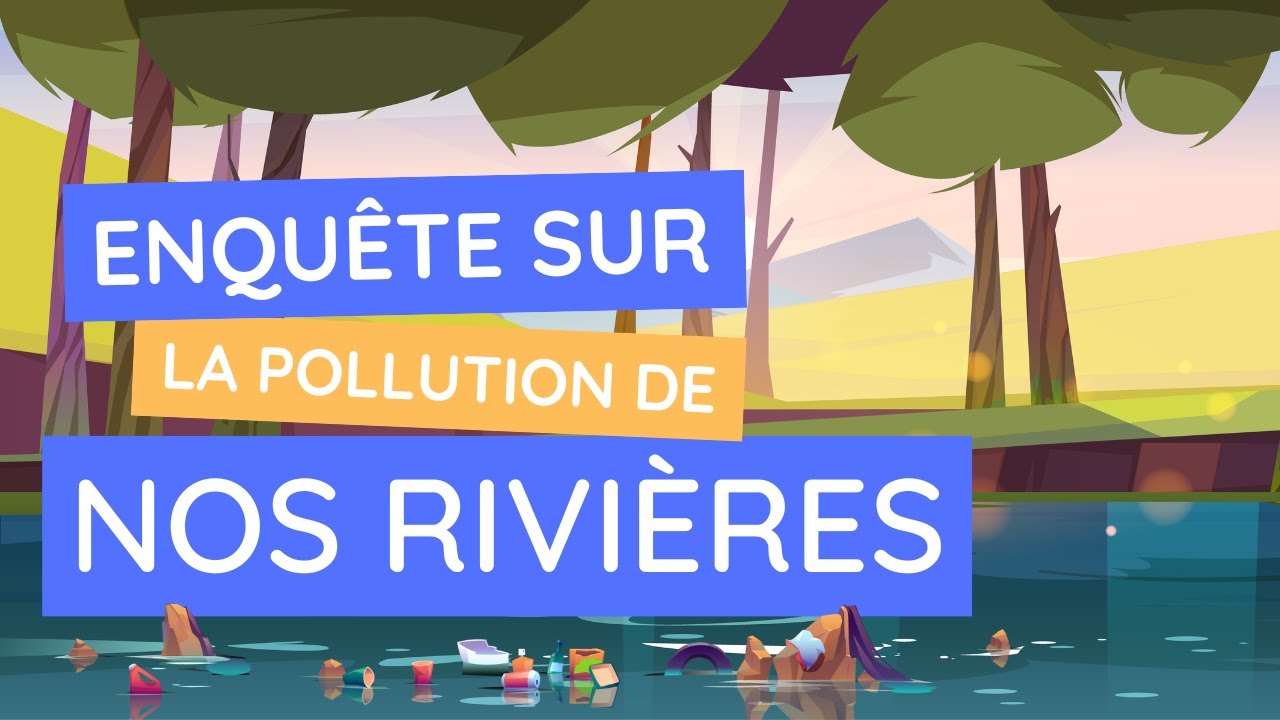 les-d-chets-dans-nos-rivi-res-comment-prot-ger-nos-cours-d-eau