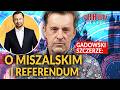 WITOLD GADOWSKI O MISZALSKIM I REFERENDUM